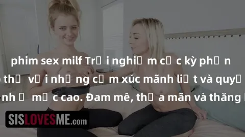phim sex milf Trải nghiệm cực kỳ phấn khích: Làm tình tập thể với những cảm xúc mãnh liệt và quyết định ở mức cao. Đam mê, thỏa mãn và thăng hoa cùng đối tác đặc biệt.