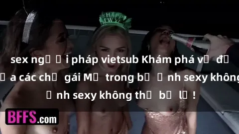 sex người pháp vietsub Khám phá vẻ đẹp gợi cảm của các chị gái Mỹ trong bộ ảnh sexy không thể bỏ lỡ!