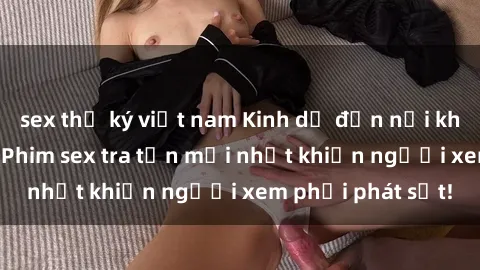 sex thư ký việt nam Kinh dị đến nỗi không thể tin nổi: Phim sex tra tấn mới nhất khiến người xem phải phát sốt!