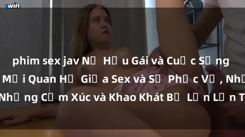 phim sex jav Nữ Hầu Gái và Cuộc Sống Của Họ: Bí Mật Về Mối Quan Hệ Giữa Sex và Sự Phục Vụ, Những Cảm Xúc và Khao Khát Bị Lẫn Lộn Trong Lĩnh Vực Này.