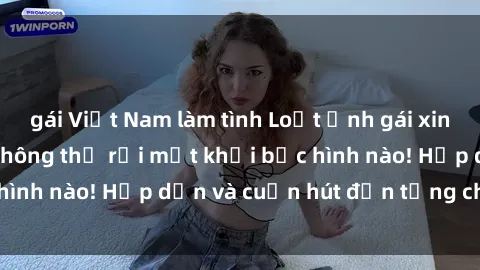 gái Việt Nam làm tình Loạt ảnh gái xinh sex nóng bỏng, không thể rời mắt khỏi bức hình nào! Hấp dẫn và cuốn hút đến từng chi tiết.