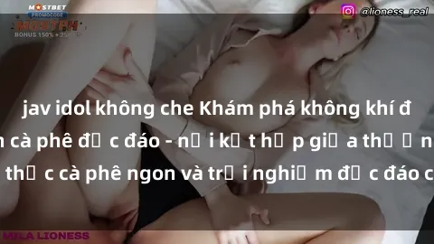 jav idol không che Khám phá không khí độc đáo tại sex quán cà phê độc đáo - nơi kết hợp giữa thưởng thức cà phê ngon và trải nghiệm độc đáo của không gian sex shop.
