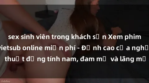 sex sinh viên trong khách sạn Xem phim sex người Pháp vietsub online miễn phí - Đỉnh cao của nghệ thuật đồng tính nam, đam mỹ và lãng mạn từ xứ sở hoa hồng!