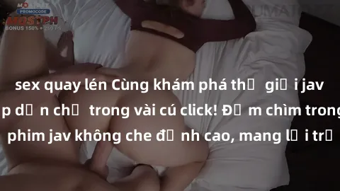 sex quay lén Cùng khám phá thế giới jav không che siêu hấp dẫn chỉ trong vài cú click! Đắm chìm trong những bộ phim jav không che đỉnh cao, mang lại trải nghiệm thú vị và đầy kích thích.