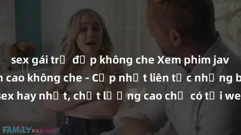 sex gái trẻ đẹp không che Xem phim jav hd miễn phí đỉnh cao không che - Cập nhật liên tục những bộ phim sex hay nhất, chất lượng cao chỉ có tại website chuyên nghiệp hàng đầu.