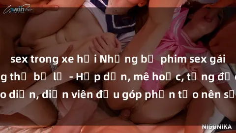 sex trong xe hơi Những bộ phim sex gái già đỉnh cao không thể bỏ lỡ - Hấp dẫn, mê hoặc, từng đạo diễn, diễn viên đều góp phần tạo nên sự hấp dẫn, kích thích.