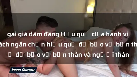gái già dâm đãng Hậu quả của hành vi bạo dâm sex và cách ngăn chặn hiệu quả để bảo vệ bản thân và người thân