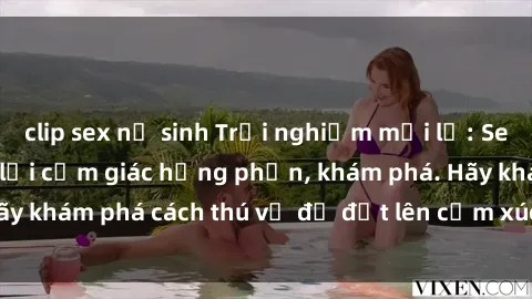 clip sex nữ sinh Trải nghiệm mới lạ: Sex trong xe hơi đem lại cảm giác hưng phấn, khám phá. Hãy khám phá cách thú vị để đốt lên cảm xúc trong cuộc tình!
