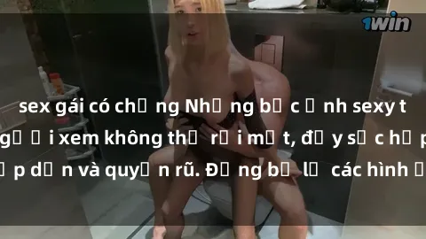 sex gái có chồng Những bức ảnh sexy tá gợi cảm khiến người xem không thể rời mắt, đầy sức hấp dẫn và quyến rũ. Đừng bỏ lỡ các hình ảnh nóng bỏng này!