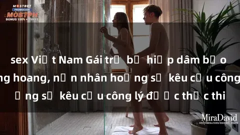 sex Việt Nam Gái trẻ bị hiếp dâm bạo lực trong khu rừng hoang, nạn nhân hoảng sợ kêu cầu công lý được thực thi