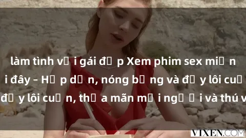 làm tình với gái đẹp Xem phim sex miễn phí online ngay tại đây – Hấp dẫn, nóng bỏng và đầy lôi cuốn, thỏa mãn mọi người và thú vui của bạn!