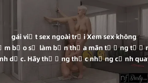 gái việt sex ngoài trời Xem sex không che HD miễn phí đảm bảo sẽ làm bạn thỏa mãn tưởng tượng và nhu cầu tình dục. Hãy thưởng thức những cảnh quay hấp dẫn và mãnh liệt ngay bây giờ!