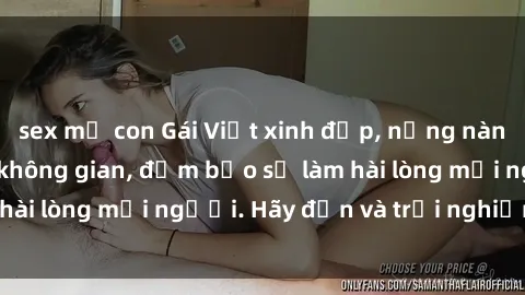 sex mẹ con Gái Việt xinh đẹp, nồng nàn làm tình say đắm không gian, đảm bảo sẽ làm hài lòng mọi người. Hãy đến và trải nghiệm ngay!