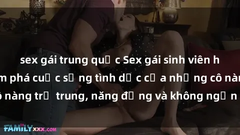 sex gái trung quốc Sex gái sinh viên hot nhất: Cùng khám phá cuộc sống tình dục của những cô nàng trẻ trung, năng động và không ngần ngại thử nghiệm!