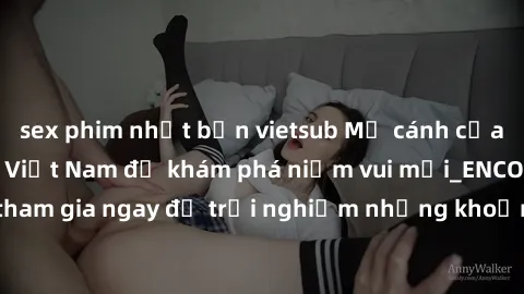 sex phim nhật bản vietsub Mở cánh cửa thế giới sex MILF Việt Nam để khám phá niềm vui mới_ENCODE_. Hãy tham gia ngay để trải nghiệm những khoảnh khắc đầy kích thích và đam mê.