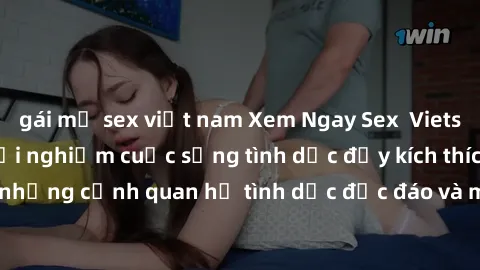 gái mỹ sex việt nam Xem Ngay Sex  Vietsub Full HD - Cùng trải nghiệm cuộc sống tình dục đầy kích thích với những cảnh quan hệ tình dục độc đáo và mãnh liệt trong bộ phim này!